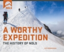 Image for A Worthy Expedition : The History of NOLS