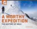 Image for A worthy expedition: the history of NOLS