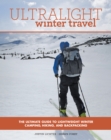 Image for Ultralight winter travel  : the ultimate guide to lightweight winter camping, hiking, and backpacking