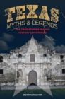 Image for Texas myths and legends  : the true stories behind history&#39;s mysteries