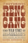 Image for The notorious Reno Gang: the wild story of the West&#39;s first brotherhood of thieves, assassins, and train robbers