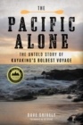 Image for The Pacific alone: the untold story of kayaking&#39;s boldest voyage
