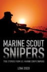 Image for Marine scout snipers: true stories from the U.S. Marine Corps
