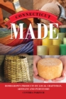 Image for Connecticut made: homegrown products by local craftsman, artisans, and purveyors