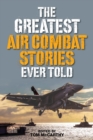 Image for The Greatest Air Combat Stories Ever Told