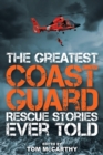Image for The Greatest Coast Guard Rescue Stories Ever Told