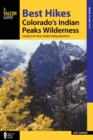 Image for Best hikes Colorado&#39;s Indian Peaks Wilderness  : a guide to the area&#39;s greatest hiking adventures