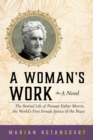 Image for A woman&#39;s work  : the storied life of pioneer Esther Morris, the world&#39;s first female justice of the peace