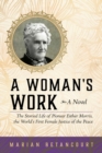 Image for A woman&#39;s work: the storied life of pioneer Esther Morris, the world&#39;s first female justice of the peace