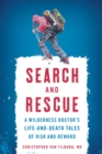 Image for Search and rescue stories: a wilderness doctor&#39;s life-and-death tales of risk and reward