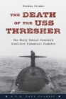 Image for Death of the USS Thresher  : the story behind history&#39;s deadliest submarine disaster