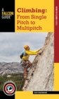 Image for Climbing : From Single Pitch to Multipitch