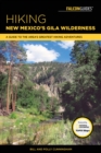 Image for Hiking New Mexico&#39;s Gila wilderness  : a guide to the area&#39;s greatest hiking adventures