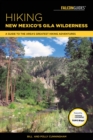 Image for Hiking New Mexico&#39;s Gila wilderness: a guide to the area&#39;s greatest hiking adventures