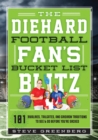 Image for The diehard football fan&#39;s bucket list blitz: 101 rivalries, tailgates, and gridiron traditions to see &amp; do before you&#39;re sacked
