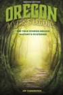 Image for Oregon myths and legends: the true stories behind history&#39;s mysteries