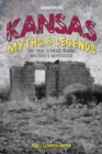Image for Kansas myths and legends  : the true stories behind history&#39;s mysteries