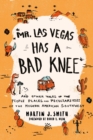 Image for Mr. Las Vegas has a bad knee: and other tales of the people, places, and peculiarities of the modern American Southwest
