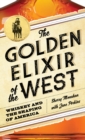 Image for The Golden Elixir of the West : Whiskey and the Shaping of America