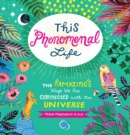 Image for This phenomenal life: the amazing ways we are connected with our universe