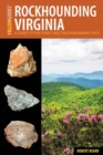 Image for Rockhounding Virginia: a guide to the state&#39;s best rockhounding sites