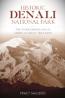 Image for Historic Denali National Park and Preserve  : the stories behind one of America&#39;s great treasures