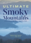 Image for Ultimate Smokies: discovering Great Smoky Mountains national park