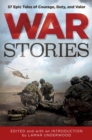 Image for War stories: 37 epic tales of courage, duty, and valor