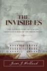 Image for The Invisibles: The Untold Story of African American Slaves in the White House
