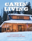 Image for Cabin living: discovering the simple American getaway.
