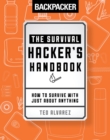 Image for The survival hacker&#39;s handbook: how to survive with just about anything
