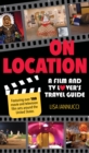 Image for On location  : a film and TV lover&#39;s travel guide