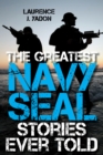 Image for The Greatest Navy SEAL Stories Ever Told