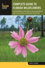 Image for Complete guide to Florida wildflowers  : wildflowers of the Sunshine State, including national parks, forests, preserves, and more than 160 state parks