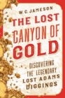 Image for The lost canyon of gold: the discovery of the legendary Lost Adams diggings