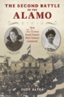 Image for The second battle of the Alamo  : how two women saved Texas&#39;s most famous landmark