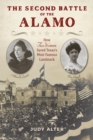 Image for The Second Battle of the Alamo: How Two Women Saved Texas&#39;s Most Famous Landmark