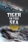 Image for Tiger in the sea  : the ditching of Flying Tiger 923 and the desperate struggle for survival