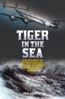 Image for Tiger in the Sea: The Ditching of Flying Tiger 923 and the Desperate Struggle for Survival