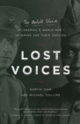 Image for Lost Voices: The Untold Stories of America&#39;s World War I Veterans and their Families