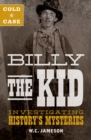 Image for Billy the Kid: investigating history&#39;s mysteries