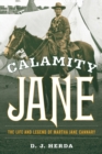 Image for Calamity Jane  : the life and legend of Martha Jane Cannary