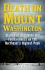 Image for Death on Mount Washington  : stories of accidents and foolhardiness on the Northeast&#39;s highest peak