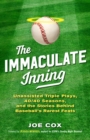 Image for The immaculate inning  : unassisted triple plays, 40/40 seasons, and the stories behind baseball&#39;s rarest feats
