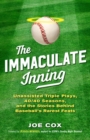 Image for The immaculate inning: unassisted triple plays, 40/40 seasons, and the stories behind baseball&#39;s rarest feats