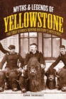 Image for Myths and legends of Yellowstone: the true stories behind history&#39;s mysteries