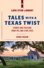 Image for Tales with a Texas twist: original stories and enduring folklore from the Lone Star State