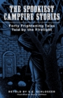 Image for The spookiest campfire stories: forty frightening tales told by the firelight