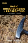 Image for Basic rockhounding and prospecting: a beginner&#39;s guide