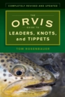 Image for The Orvis Guide to Leaders, Knots, and Tippets: A Detailed, Streamside Field Guide To Leader Construction, Fly-Fishing Knots, Tippets and More